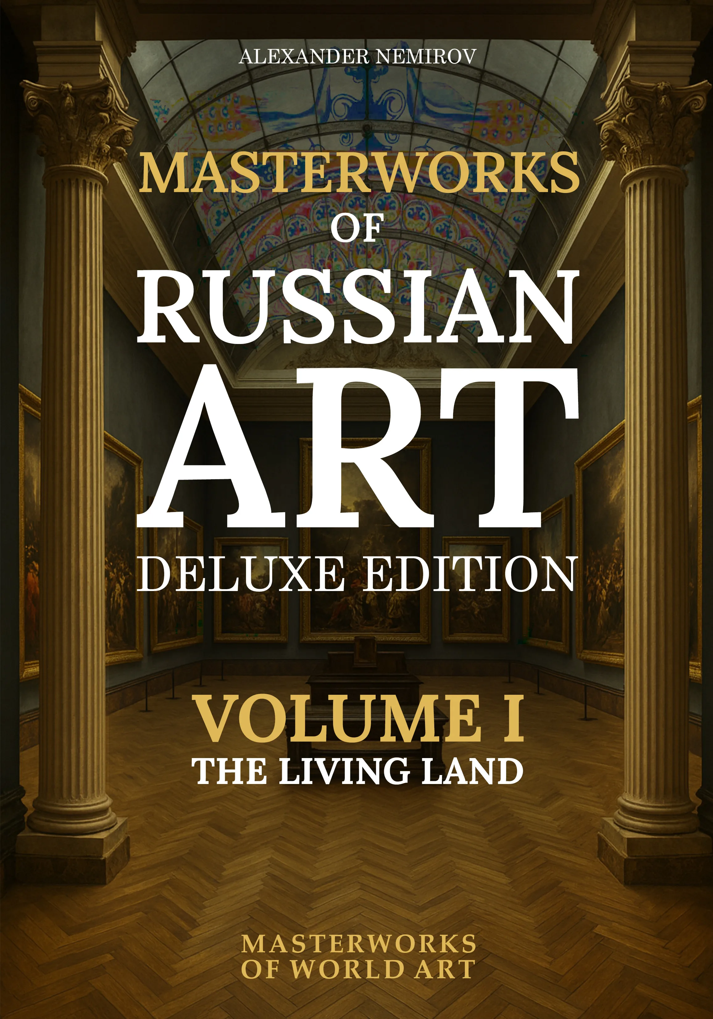 Masterworks of Russian Art: Volume I — The Living Land: Nature, Landscapes, and Village Life