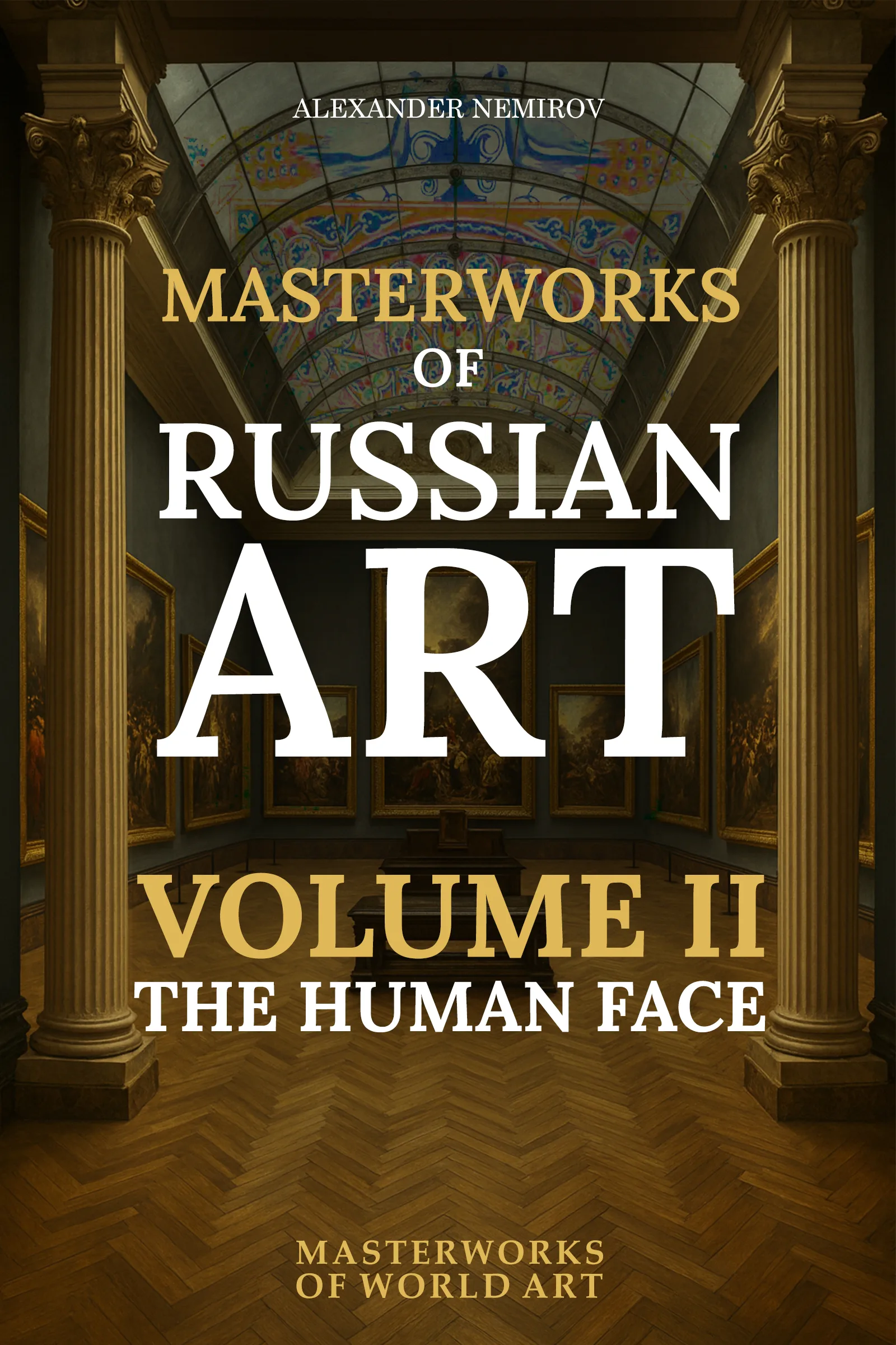 Masterworks of Russian Art: Volume II — The Human Face: Portraits and Character